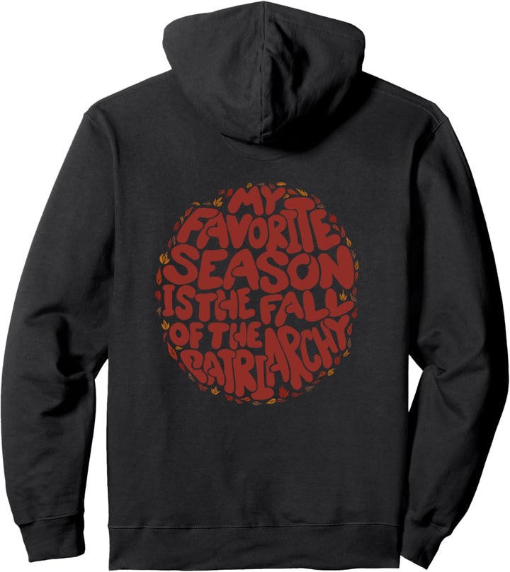 My Favorite season is the fall of the Patriarchy Pullover Hoodie