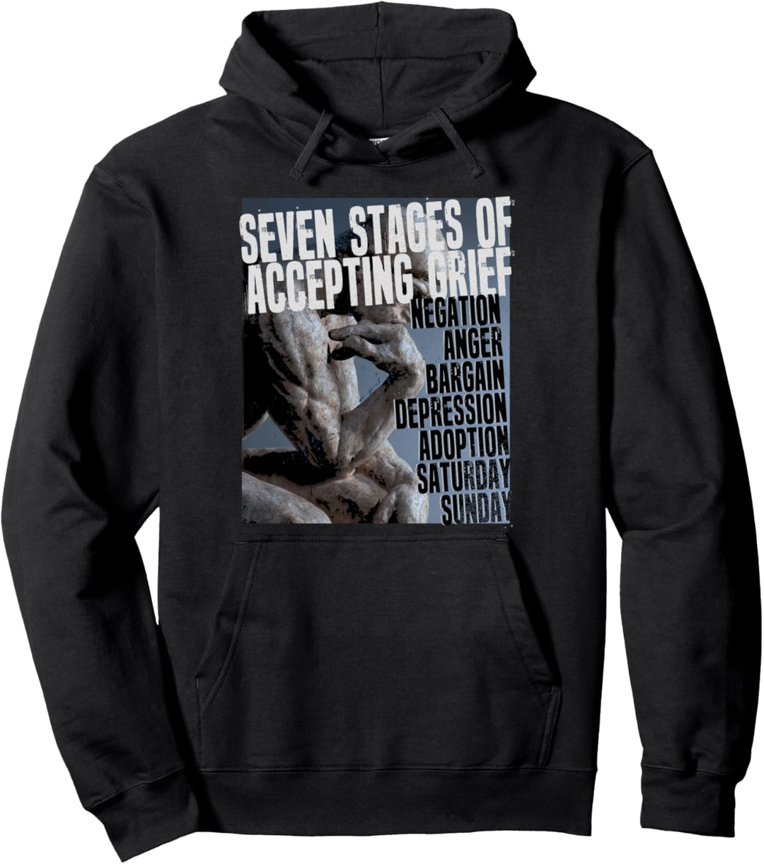 Seven Stages Of Accepting Grief Ironic Friday Manifesto Pullover Hoodie