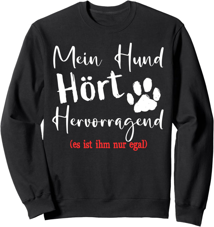 Mein Hund hört lustiges Sprichwortgeschenk für Sweatshirt