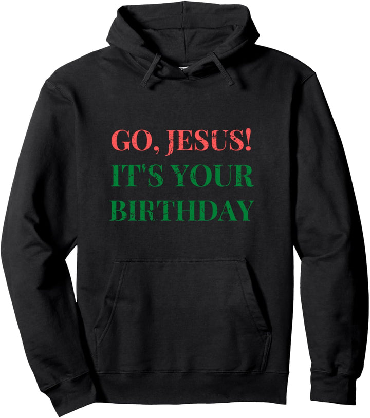 Geh Jesus, es ist dein Geburtstag Pullover Hoodie