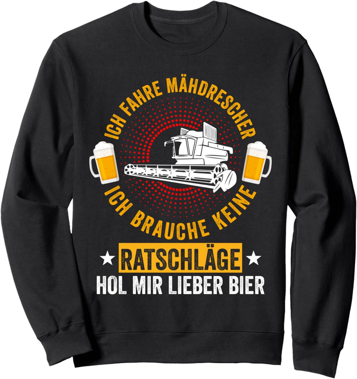 Mähdrescher Bier Saufen Landwirt Bauernhof Ernte Lustig Sweatshirt