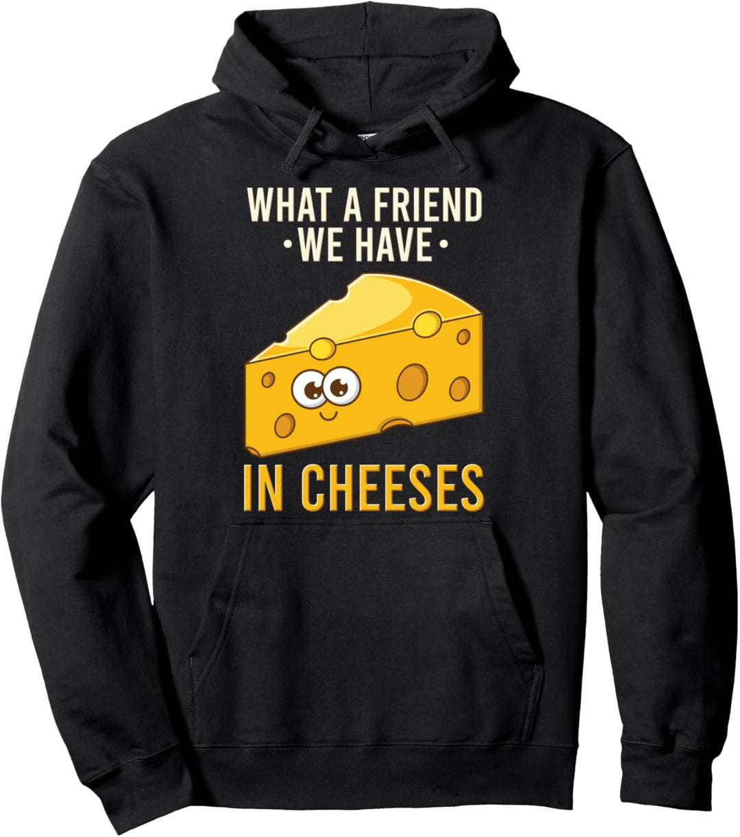 What A Friend We Have In Cheeses - Lustiges Käse Pullover Hoodie