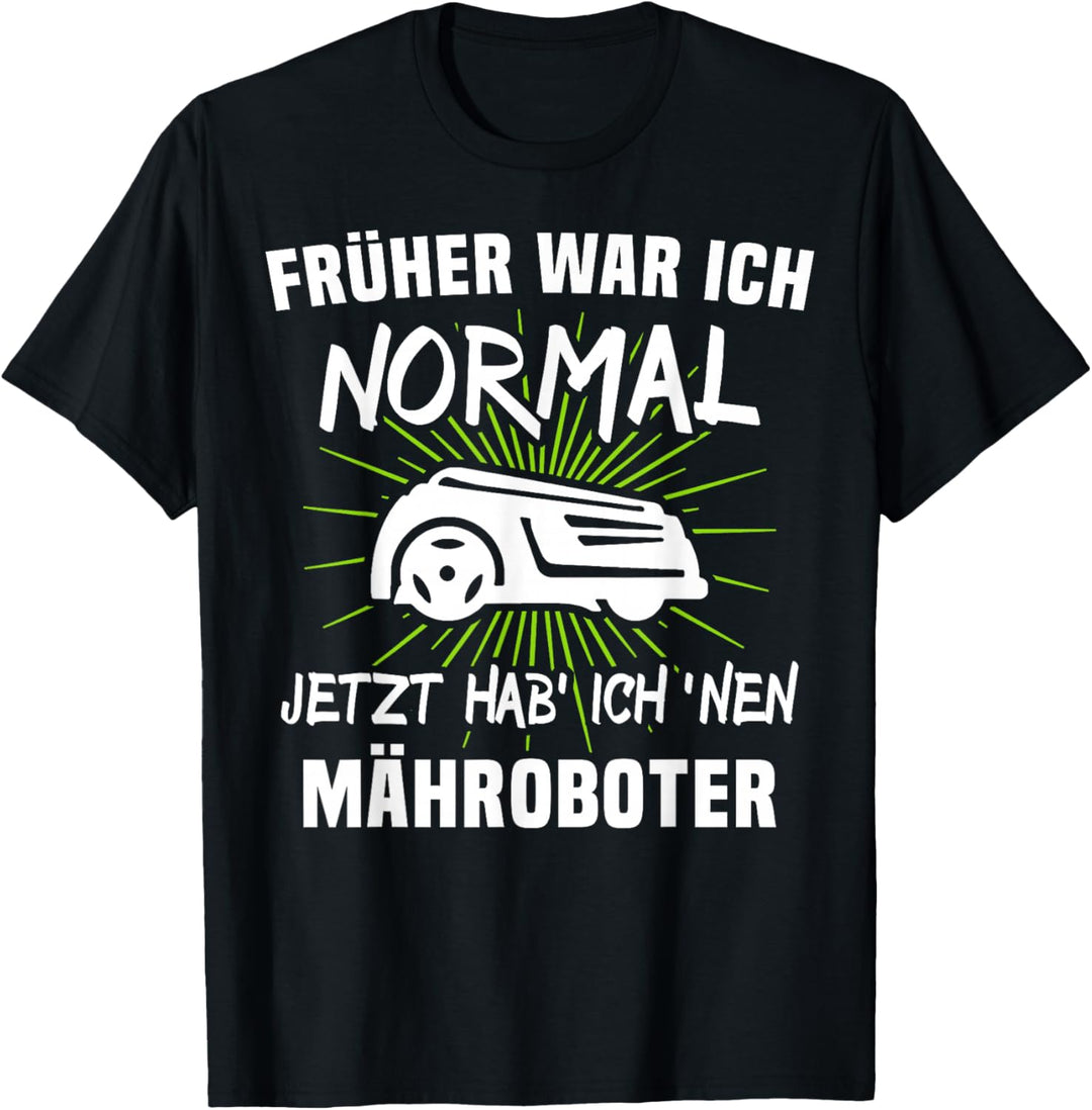Mähroboter Sprüche Rasenroboter Mäher Rasenmäherroboter Fun T-Shirt