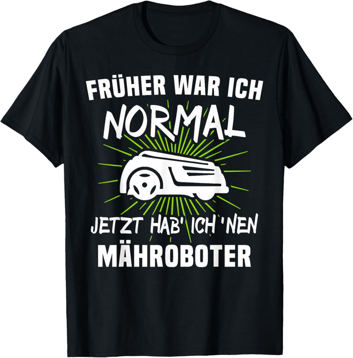 Mähroboter Sprüche Rasenroboter Mäher Rasenmäherroboter Fun T-Shirt