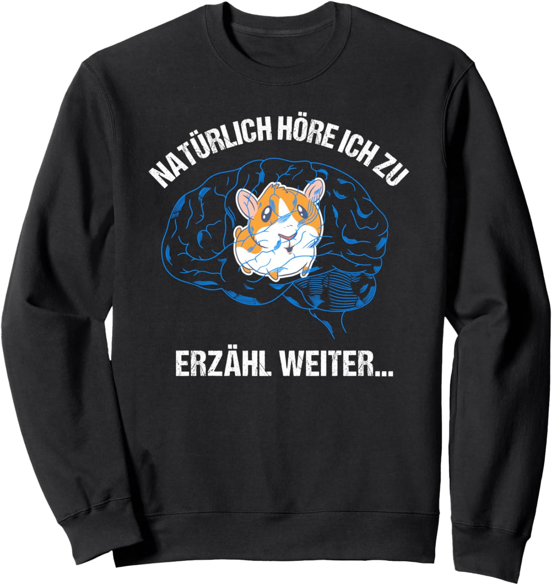 Meerschweinchen im Kopf Lustiger Spruch Sweatshirt