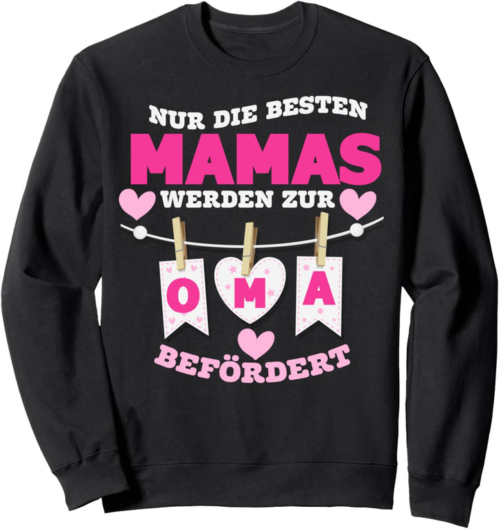 Nur Die Besten Mamas Werden Zur Oma Befördert Sweatshirt