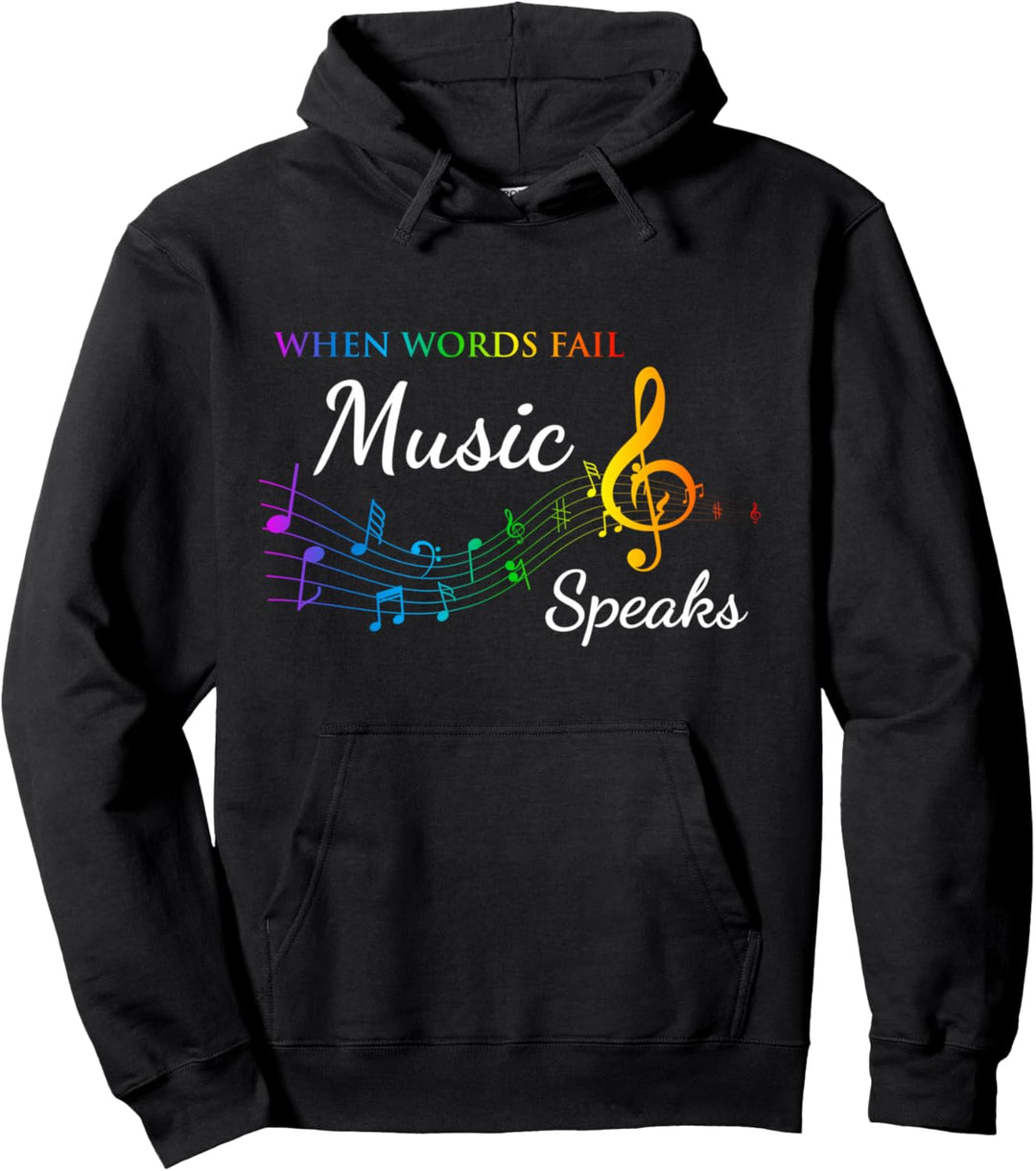 When Words Fail Music Speaks - Great Music Quote Music Lover Pullover Hoodie
