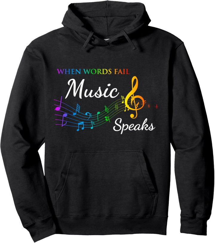 When Words Fail Music Speaks - Great Music Quote Music Lover Pullover Hoodie