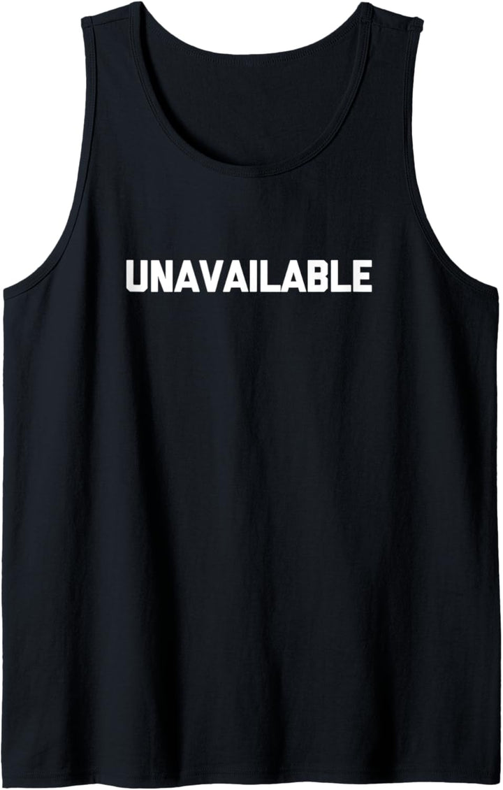 Unverfügbares T-Shirt mit lustigem Spruch sarkastischer Neuheit Humor Tank Top