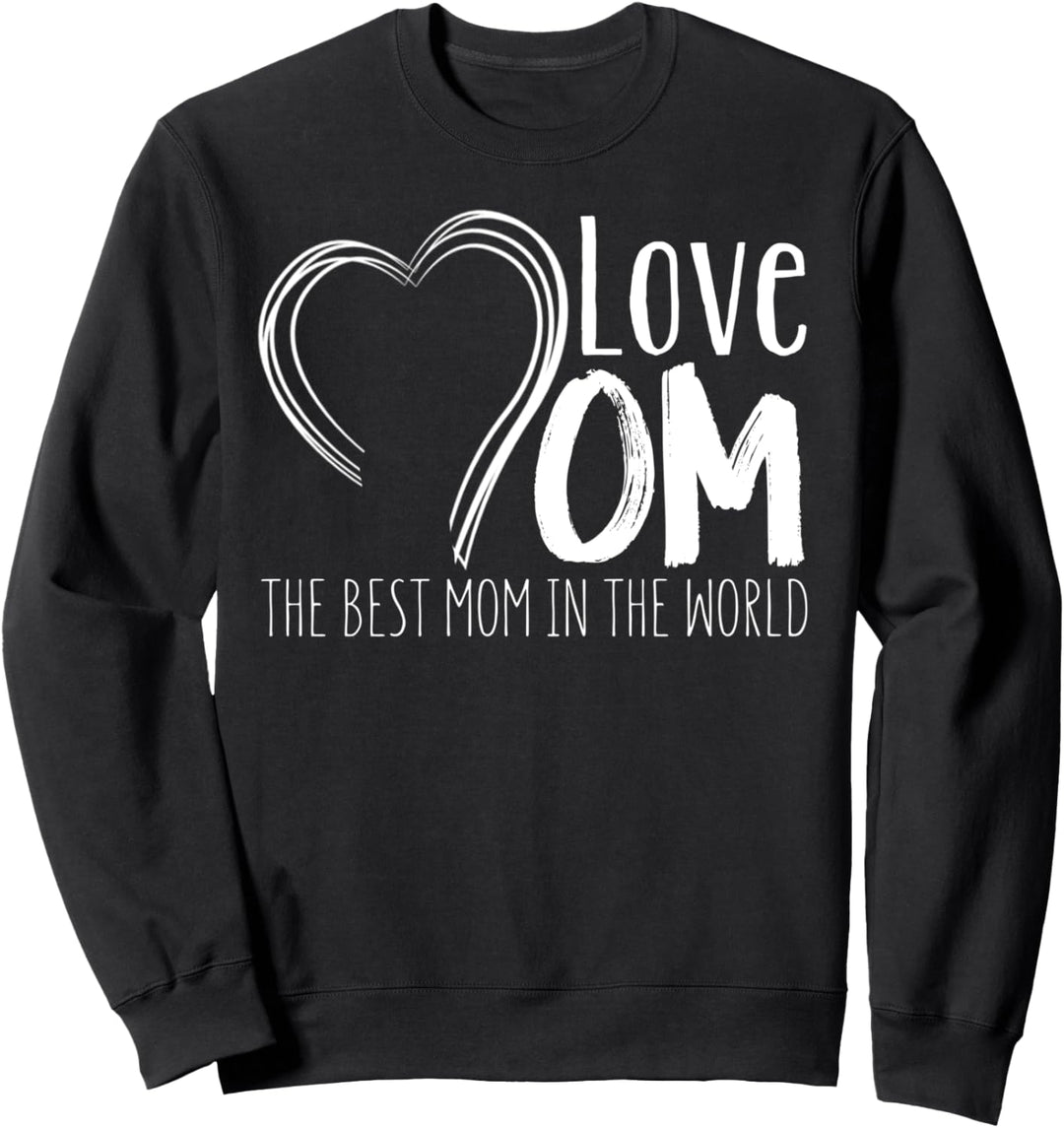 Love Mom The Best Mom In The World - Mother's Day Sweatshirt