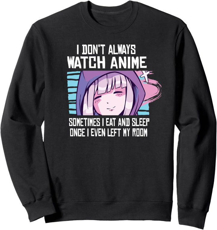 I Don't Always Watch Anime Cute Kawaii Japanese Girl - Japan Sweatshirt