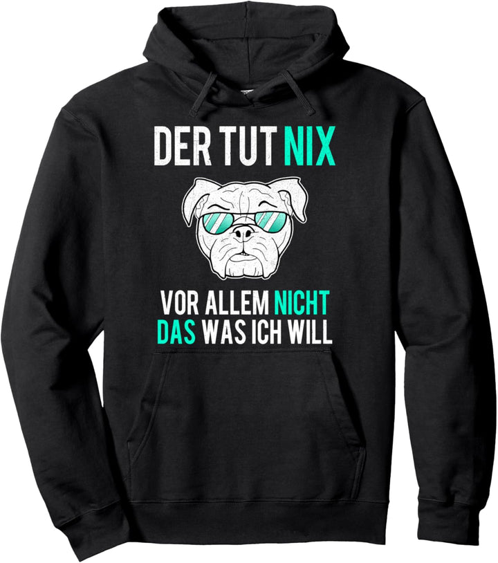 Der Hund Tut Nix Englische Bulldogge Lustige Sprüche OEB Pullover Hoodie