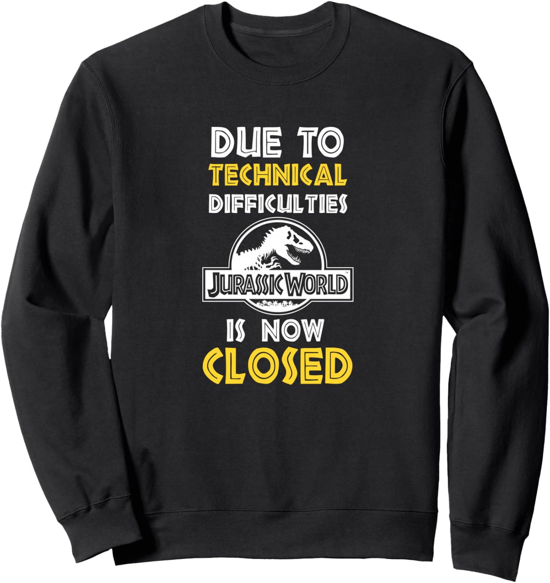 Jurassic World Due To Technical Difficulties Park Is Closed Sweatshirt