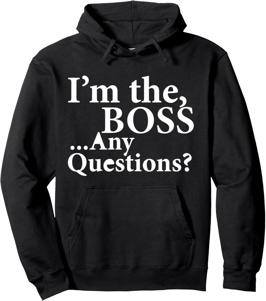Ich bin der Boss, hast du Fragen? Pullover Hoodie