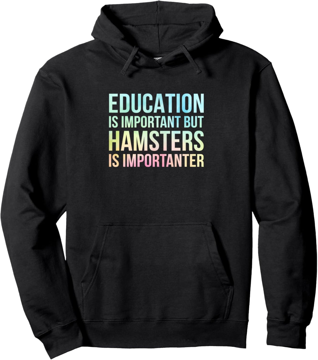 Bildung ist wichtig, aber Hamster ist wichtiger Hamster Pullover Hoodie