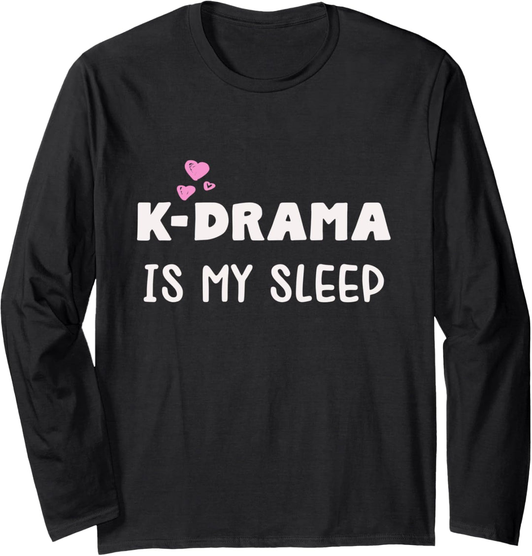 K-Drama is my sleep. Geschenk für K-Pop Merch Fans Langarmshirt