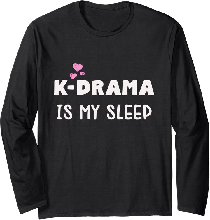 K-Drama is my sleep. Geschenk für K-Pop Merch Fans Langarmshirt