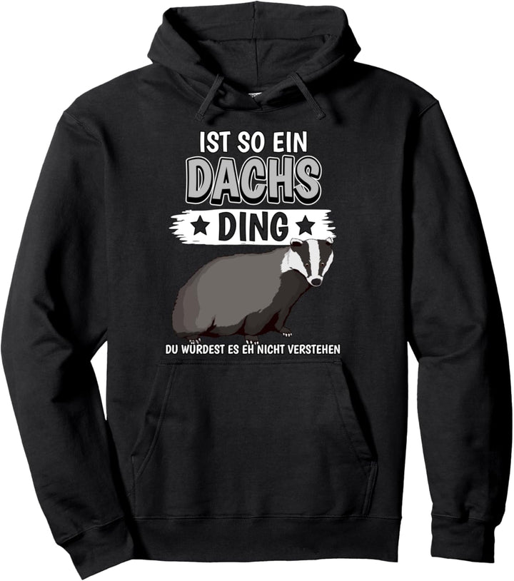 Dachse Sachen Ist so ein Dachs Ding Dachs Pullover Hoodie