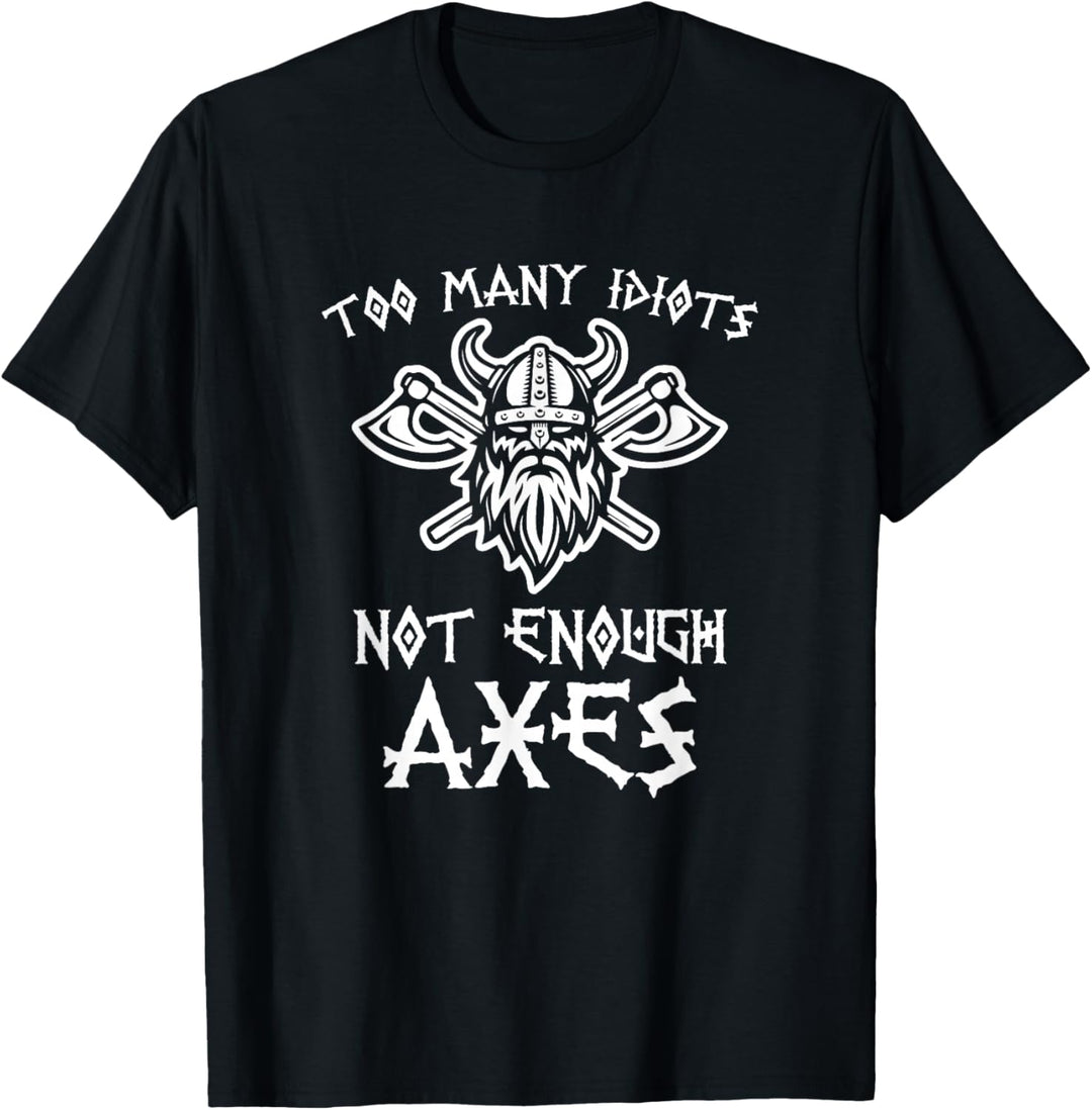 Too Many Idiots (not enough axes) Lustiger Spruch Norse Viking T-Shirt
