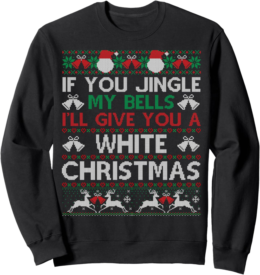 If You Jingle My Bells Ugly Christmas Sweater Gift Sweatshirt