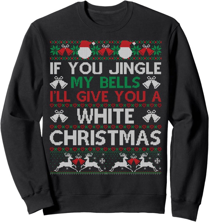 If You Jingle My Bells Ugly Christmas Sweater Gift Sweatshirt