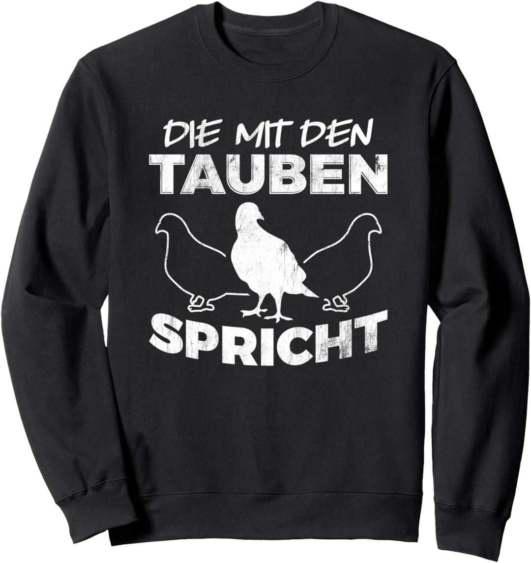 Die Mit Den Tauben Spricht Brieftaube Taube Sweatshirt