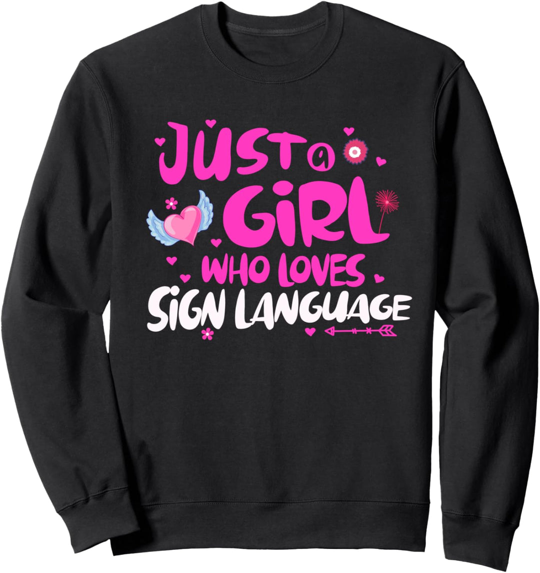 Just a Girl Who Loves Sign Language Sweatshirt