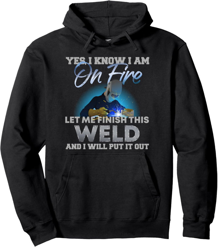Ich Bin Feuer Und Flamme Lass Mich Die Schweissnaht Beenden Pullover Hoodie