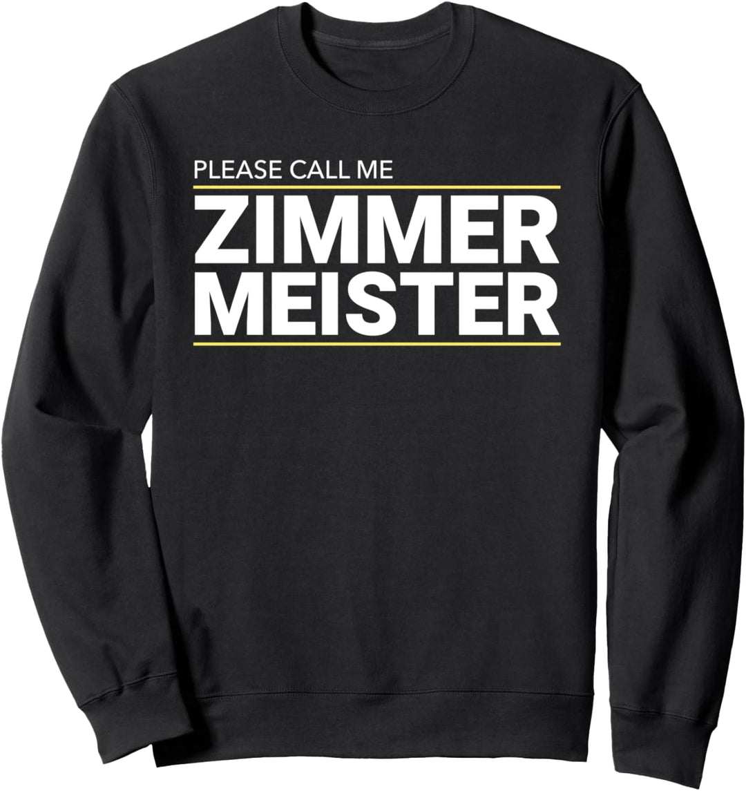 Please Call Me Zimmermeister Meisterprüfung Geschenk Sweatshirt