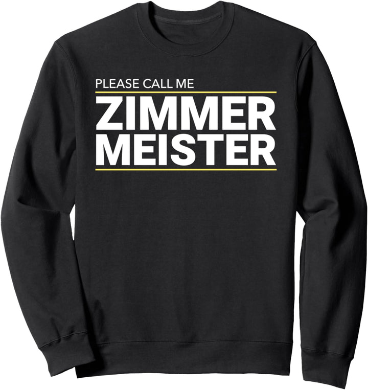Please Call Me Zimmermeister Meisterprüfung Geschenk Sweatshirt