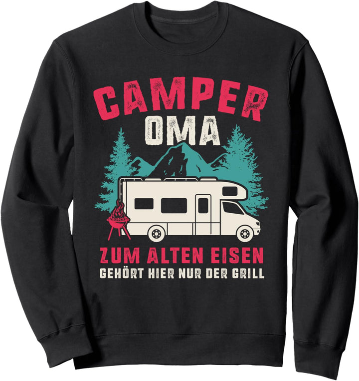 Camper Oma Camping Zum Alten Eisen gehört hier nur der Grill Sweatshirt