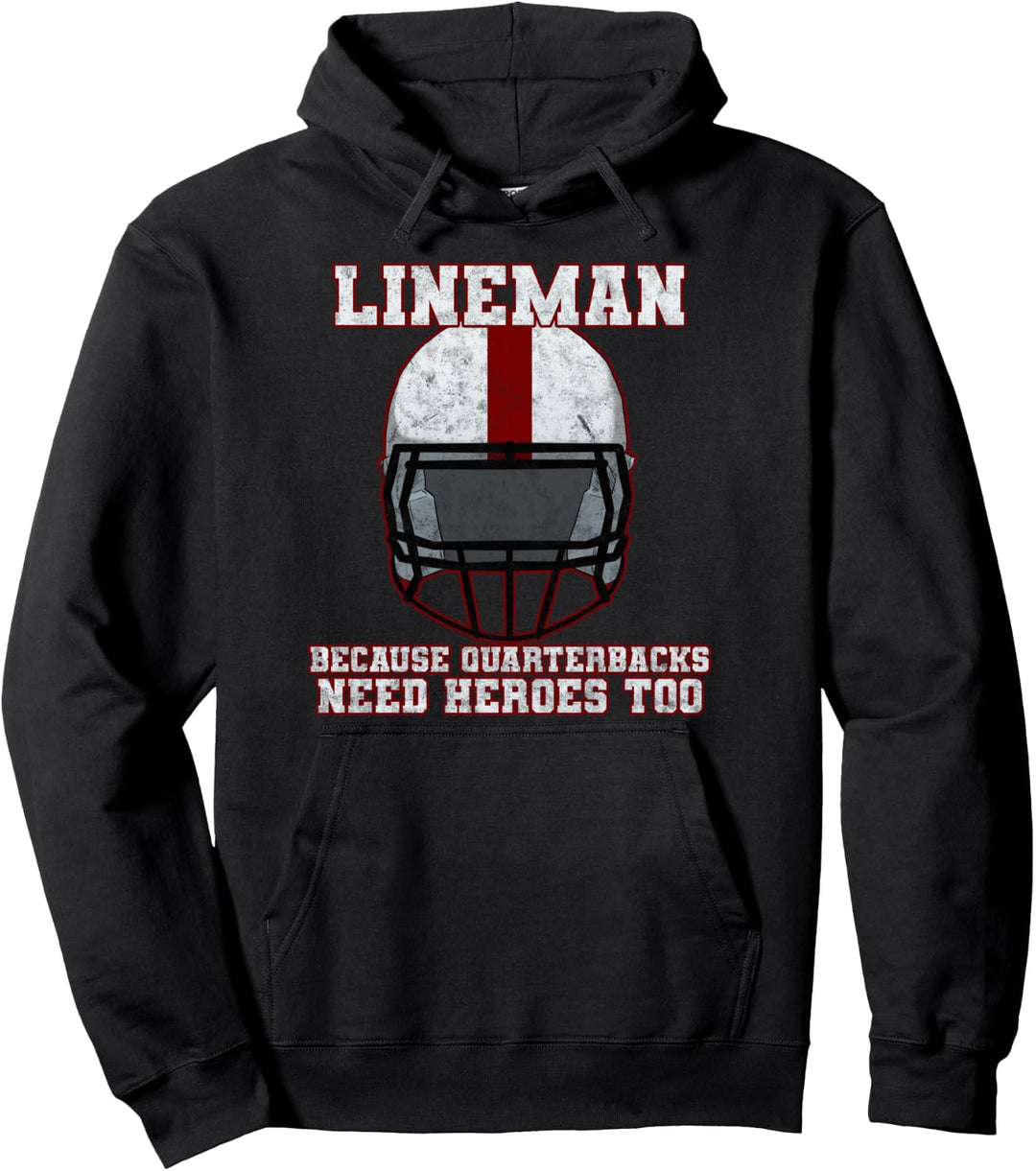 Lineman Because Quarterbacks Need Heroes Too Linemen Pullover Hoodie