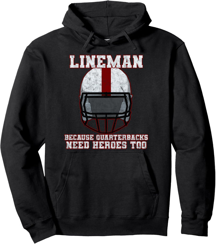 Lineman Because Quarterbacks Need Heroes Too Linemen Pullover Hoodie