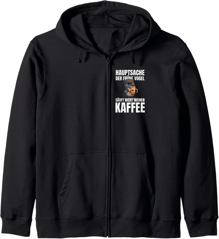Hauptsache Der Frühe Vogel Säuft Nicht Meinen Kaffee Kaffee Kapuzenjacke