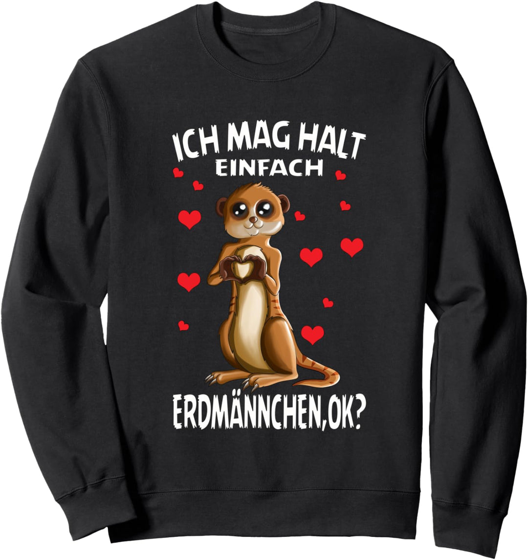 Ich mag halt einfach Erdmännchen Zoowärter Erdmännchenbau Sweatshirt