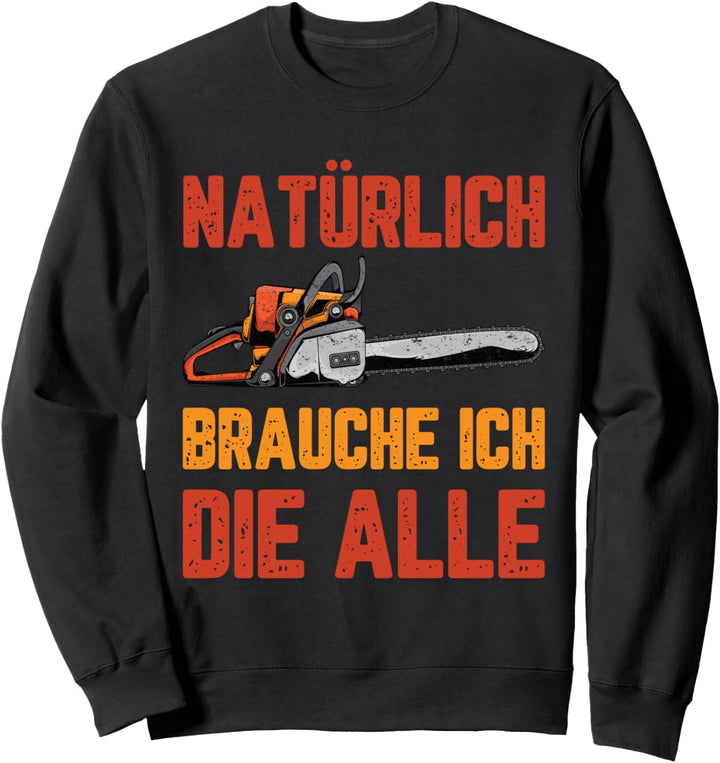 Chainsaw Kettensäge Holzfäller Waldarbeiter Baumfäller Sweatshirt