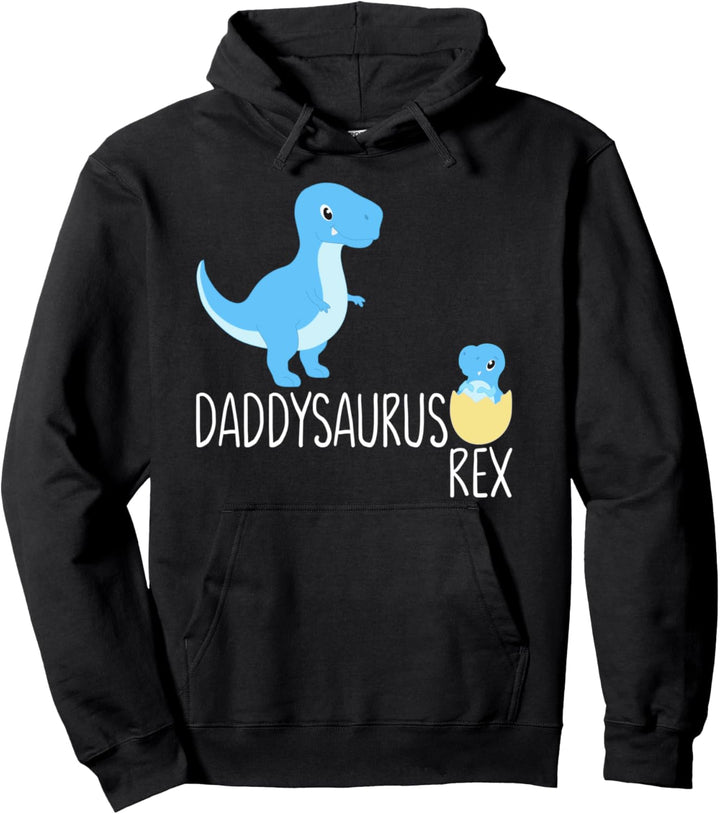 Daddysaurus Daddy Dinosaur T-Rex Baby Saurus Egg Dino Dad Pullover Hoodie