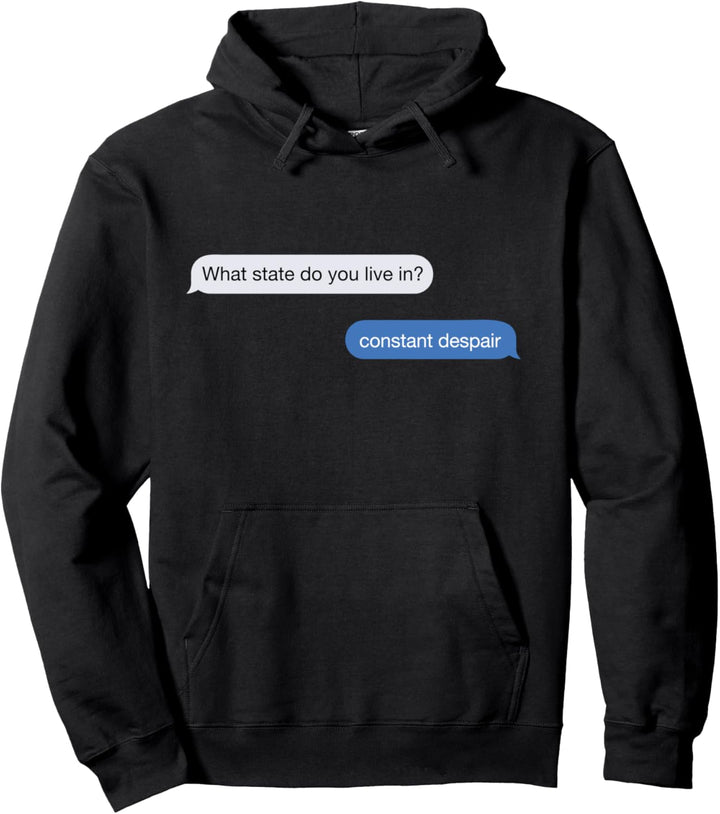 What State Do You Live In? Constant Despair Komisch Student Pullover Hoodie