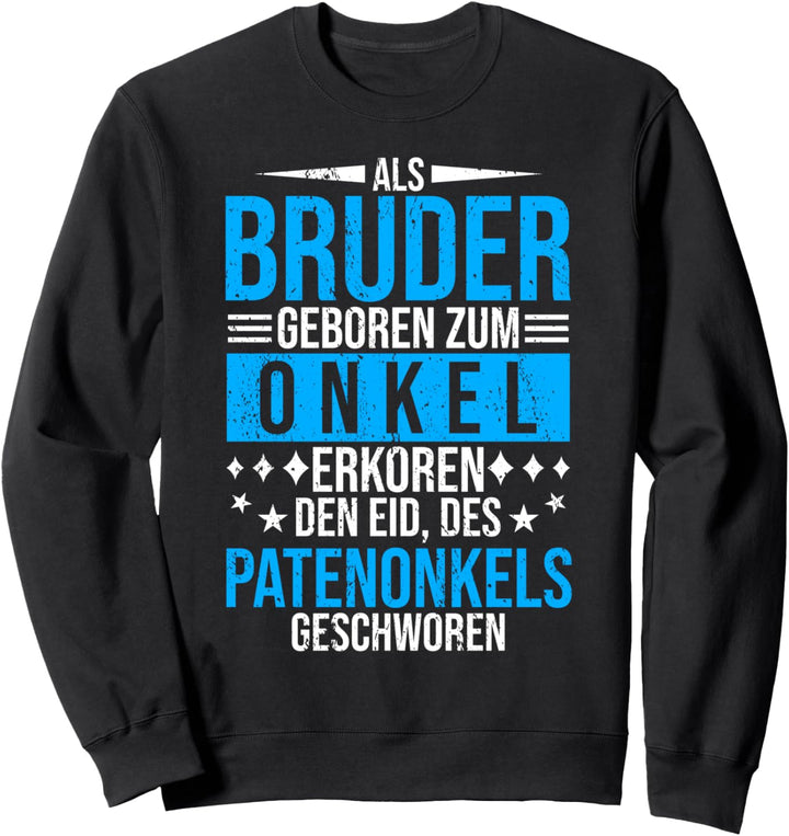Als Bruder geboren zum Onkel erkoren Patenonkel Sweatshirt