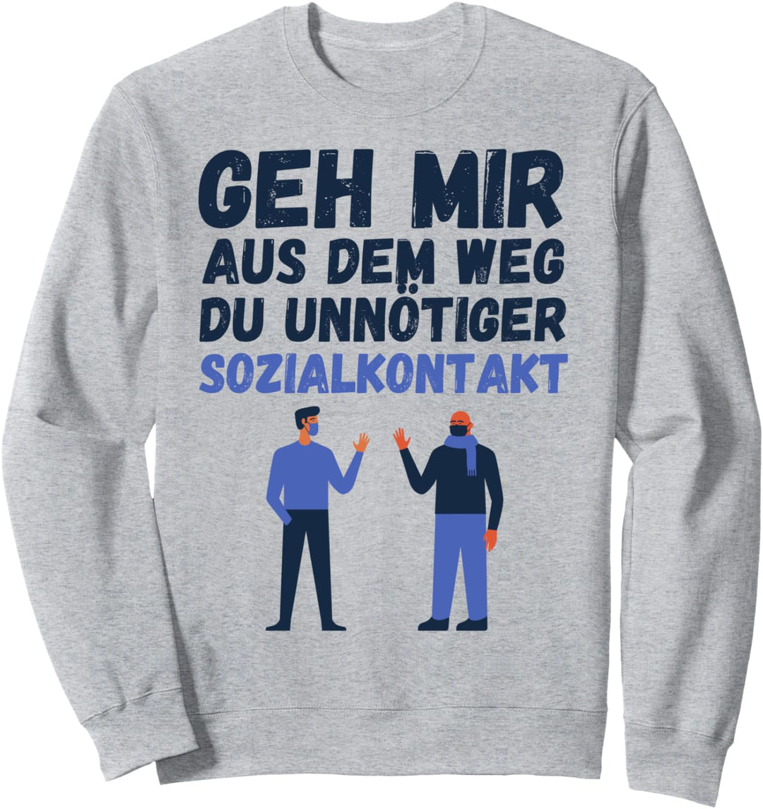 Geh Mir Aus Dem Weg Du Unnötiger Sozialkontakt Einzelgänger Sweatshirt