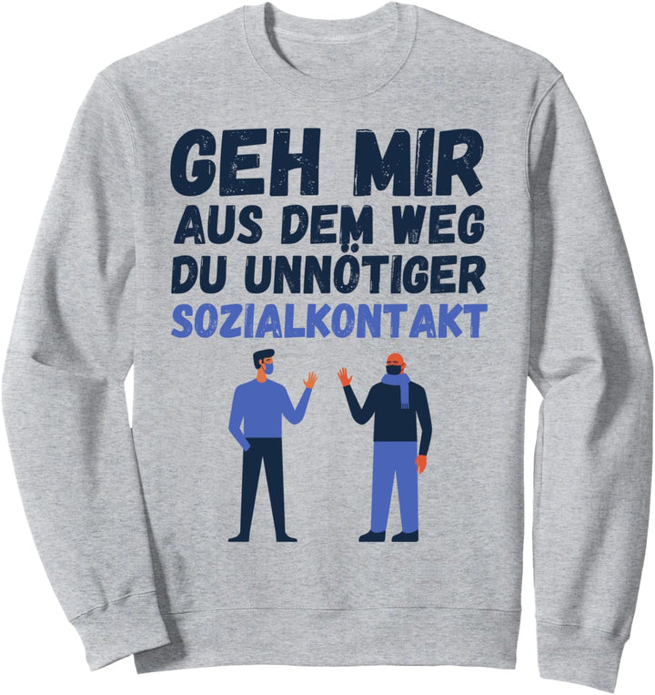 Geh Mir Aus Dem Weg Du Unnötiger Sozialkontakt Einzelgänger Sweatshirt