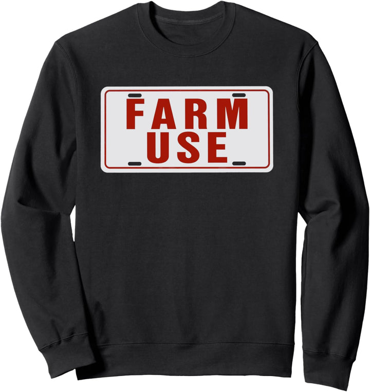Farm Use Funny License Plate Tag Farm Agriculture Simple Sweatshirt