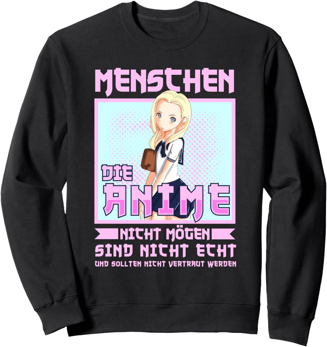 Lustig Die Anime nicht mögen sind nicht echt Otaku Kawaii Sweatshirt