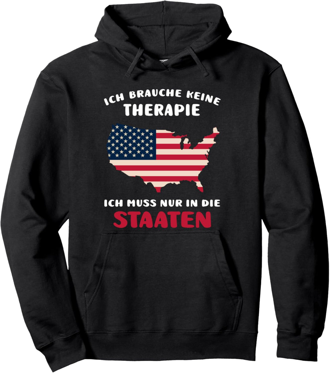 Brauche Keine Therapie Ich Muss Nur In Die Staaten USA Pullover Hoodie