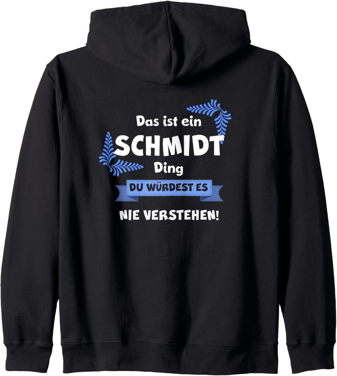 DAS IST EIN SCHMIDT DING DU WÜRDEST ES NICHT VERSTEHEN Name Kapuzenjacke