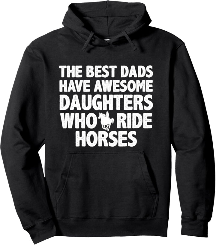The best dads have daughters who ride horses funny dad gift Pullover Hoodie