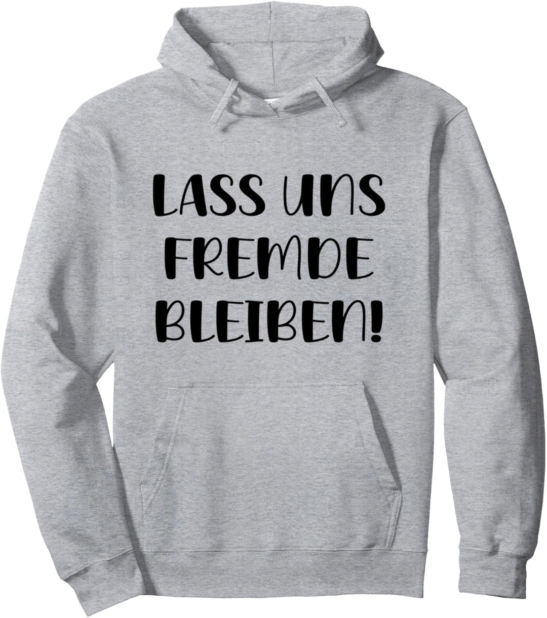 Nicht Kennenlernen Herren Fun Damen Lass Uns Fremde Bleiben Pullover Hoodie