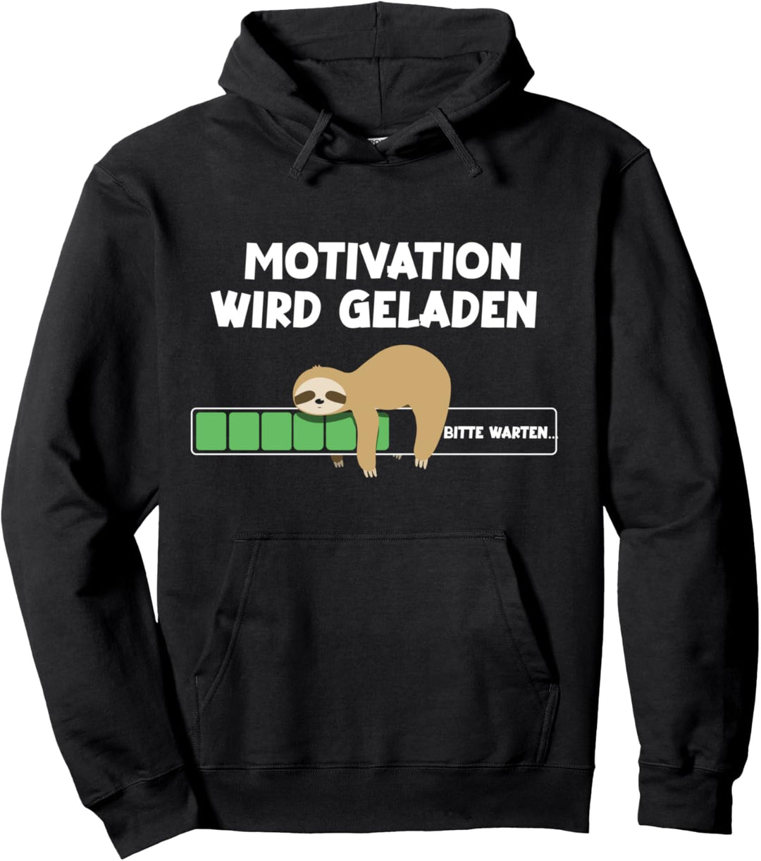 Faultierdruck Motivation wird geladen Faultier Pullover Hoodie