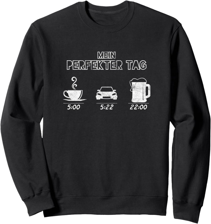 Auto fahren Taxi Mein perfekter Tag Kaffee Bier Sweatshirt