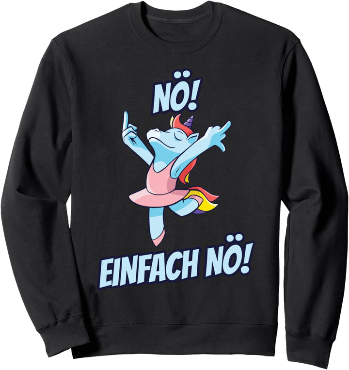 Einhorn Nö Einfach Nö Sweatshirt